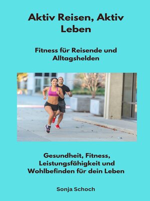cover image of Aktiv Reisen, Aktiv Leben--Fitness für Reisende und Alltagshelden